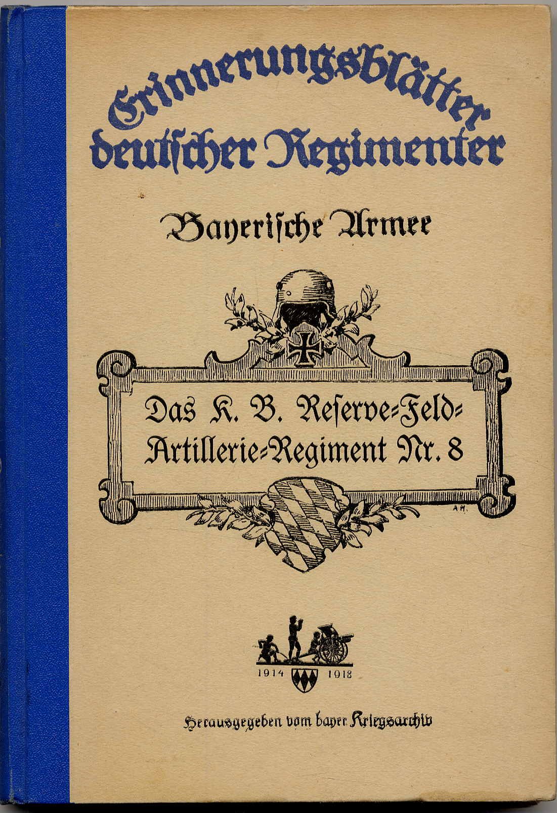 Herold, Das K. B. Reserve-Feldartillerie-Regiment Nr. 8. Nach den amtlichen Krie