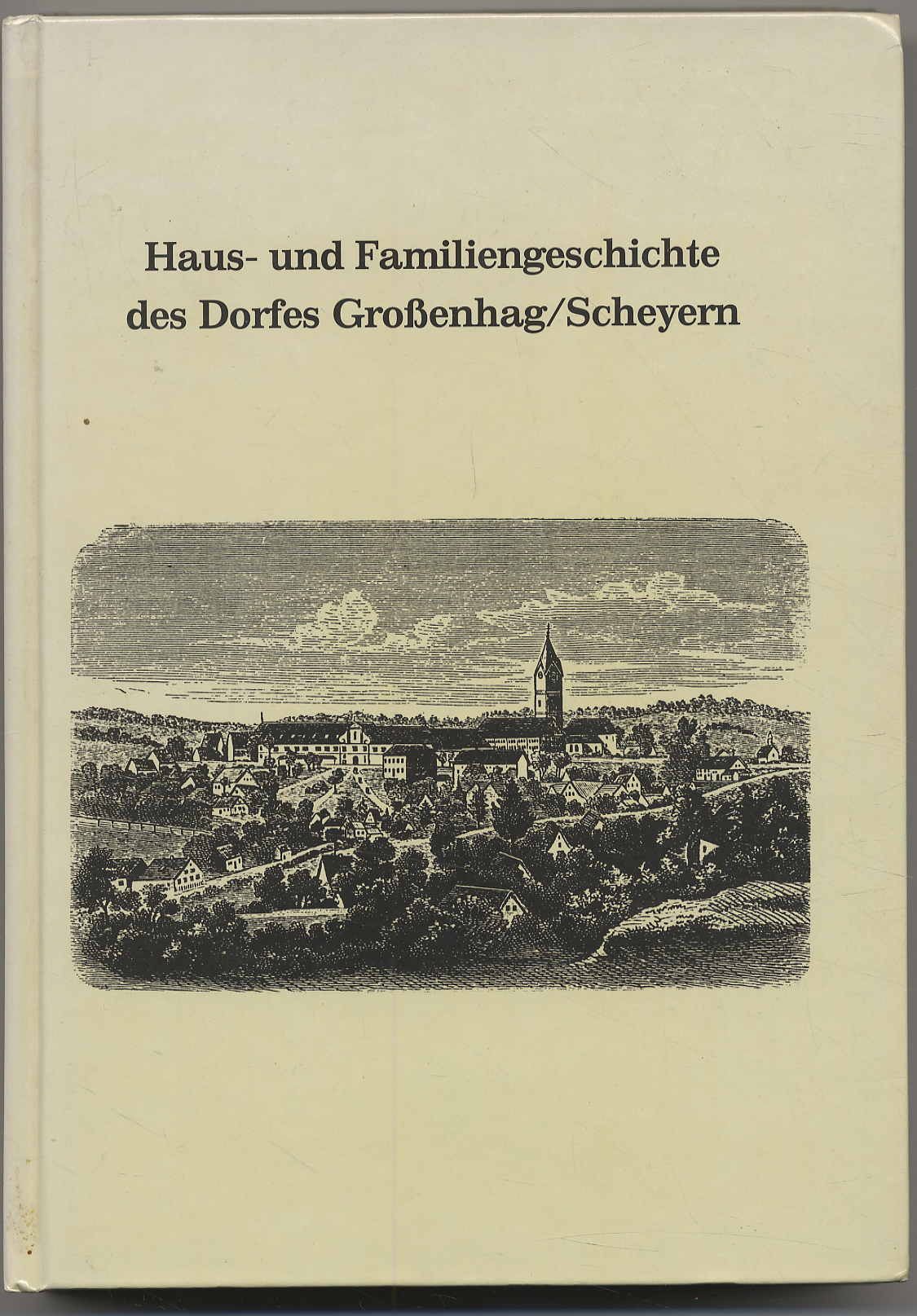 Reichhold, Haus- und Familiengeschichte des Dorfes Großenhag/Scheyern.