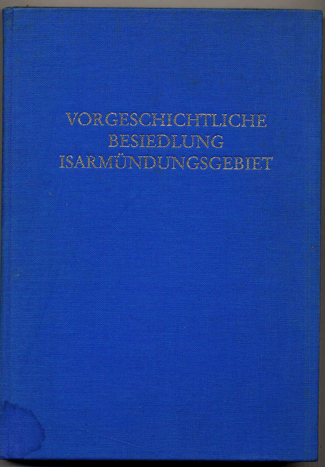 Schmotz, Die vorgeschichtliche Besiedlung im Isarmündungsgebiet.