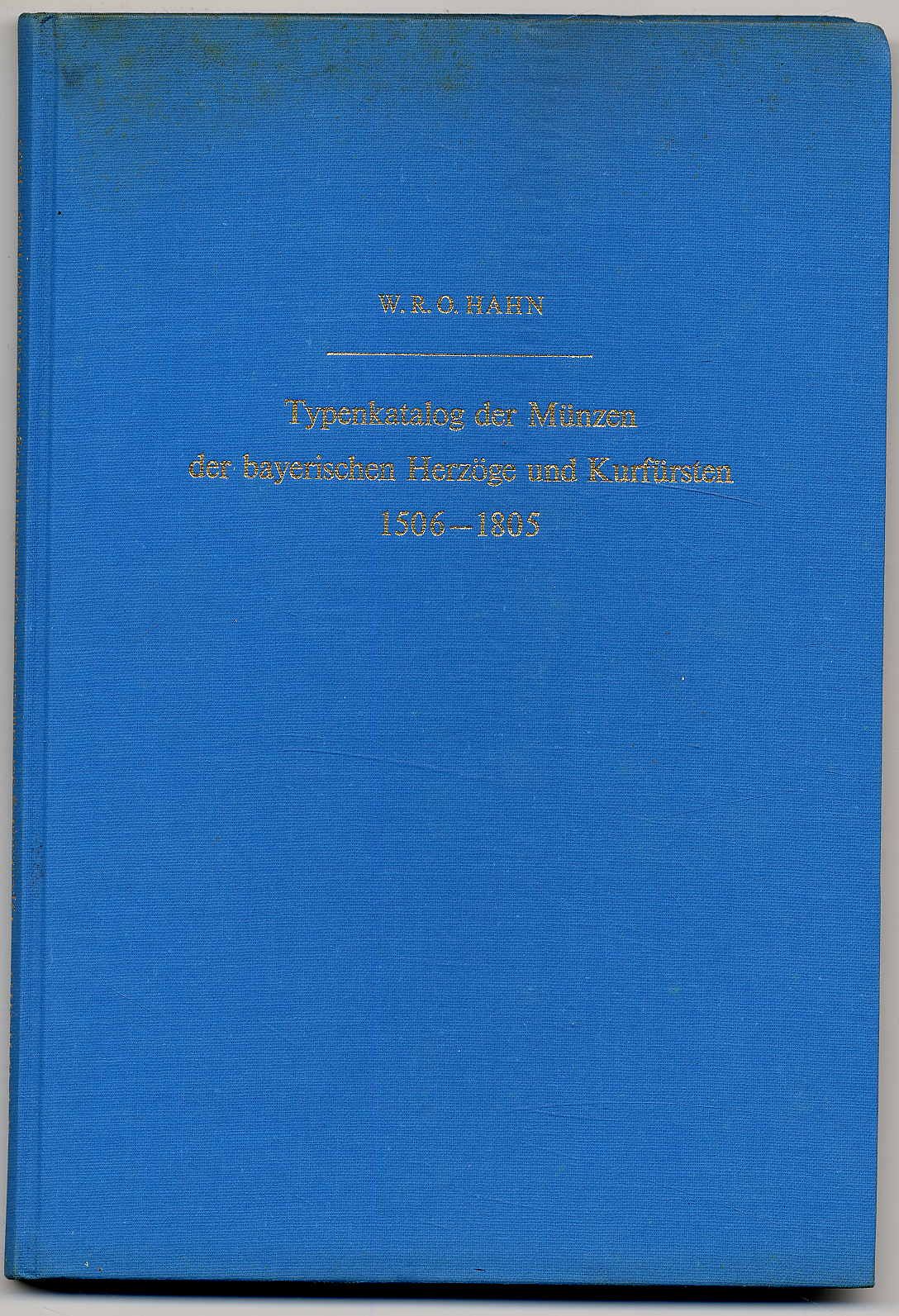 Hahn, Typenkatalog der Münzen der bayerischen Herzöge und Kufürsten 1506-1805.