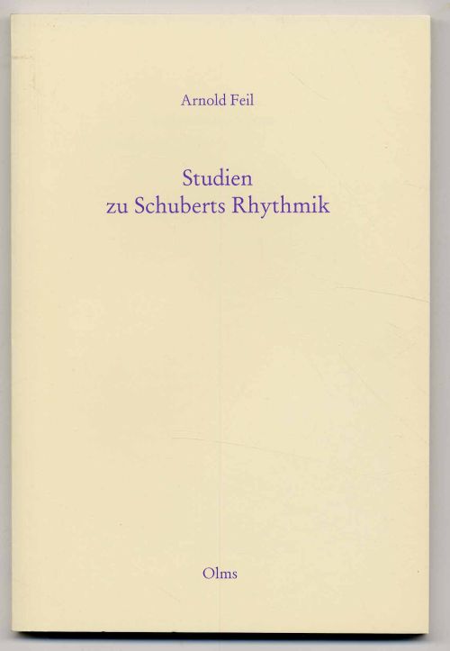 Feil, Studien zu Schuberts Rhythmik. Mit Anhang: Notenbeispiele.