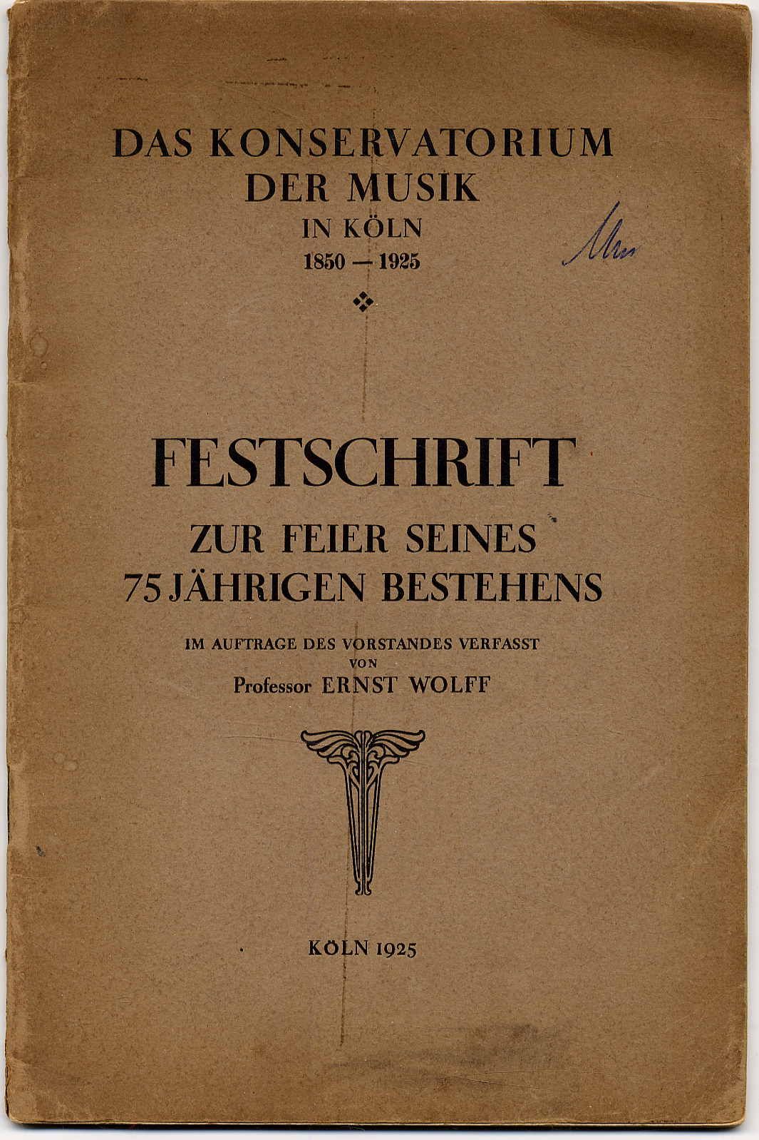 Wolff, Das Konservatorium der Musik in Köln. Festschrift zur Feier seines 75jähr