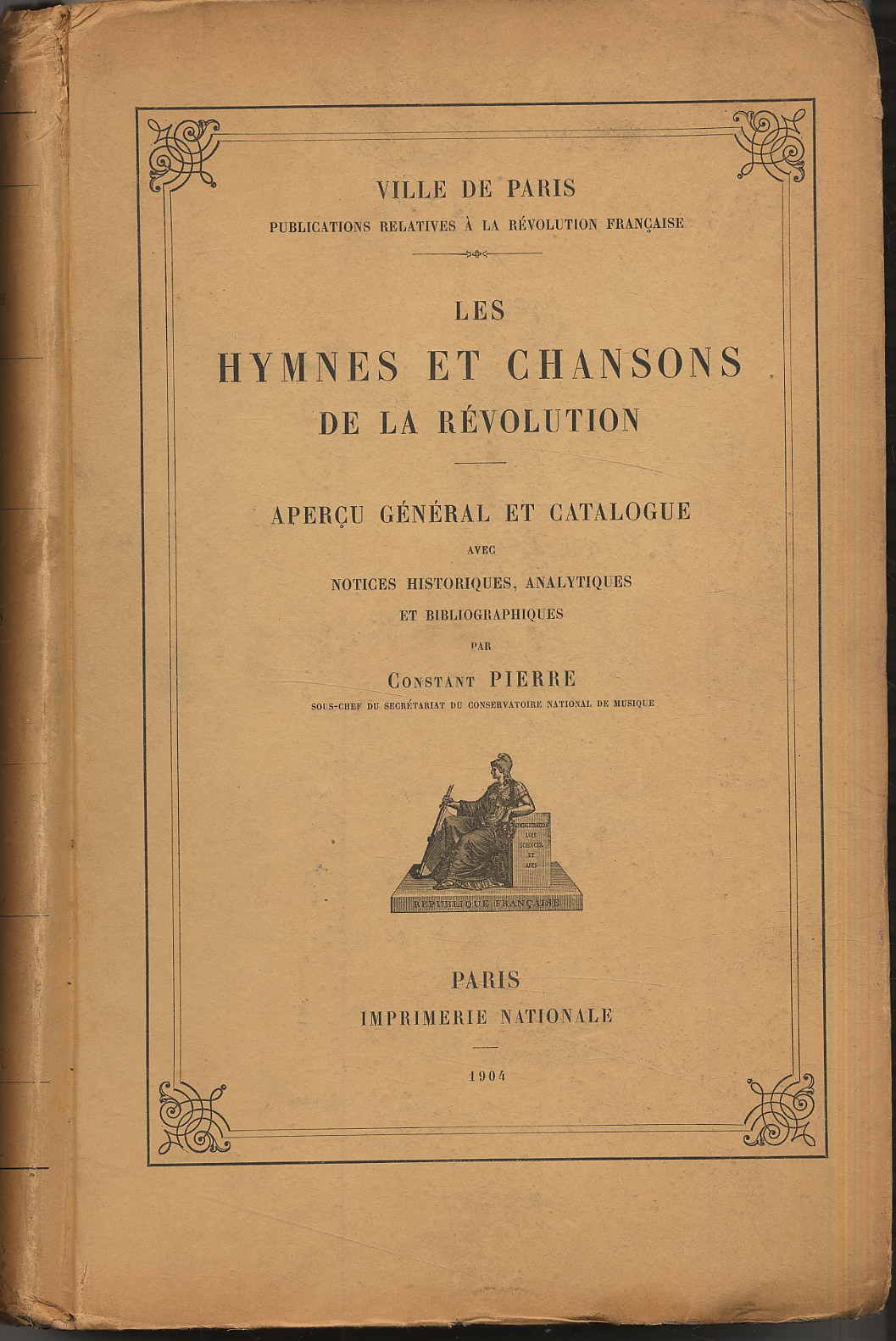 Pierre, Les hymnes et chansons de la révolution. Apercu général et catalogue.