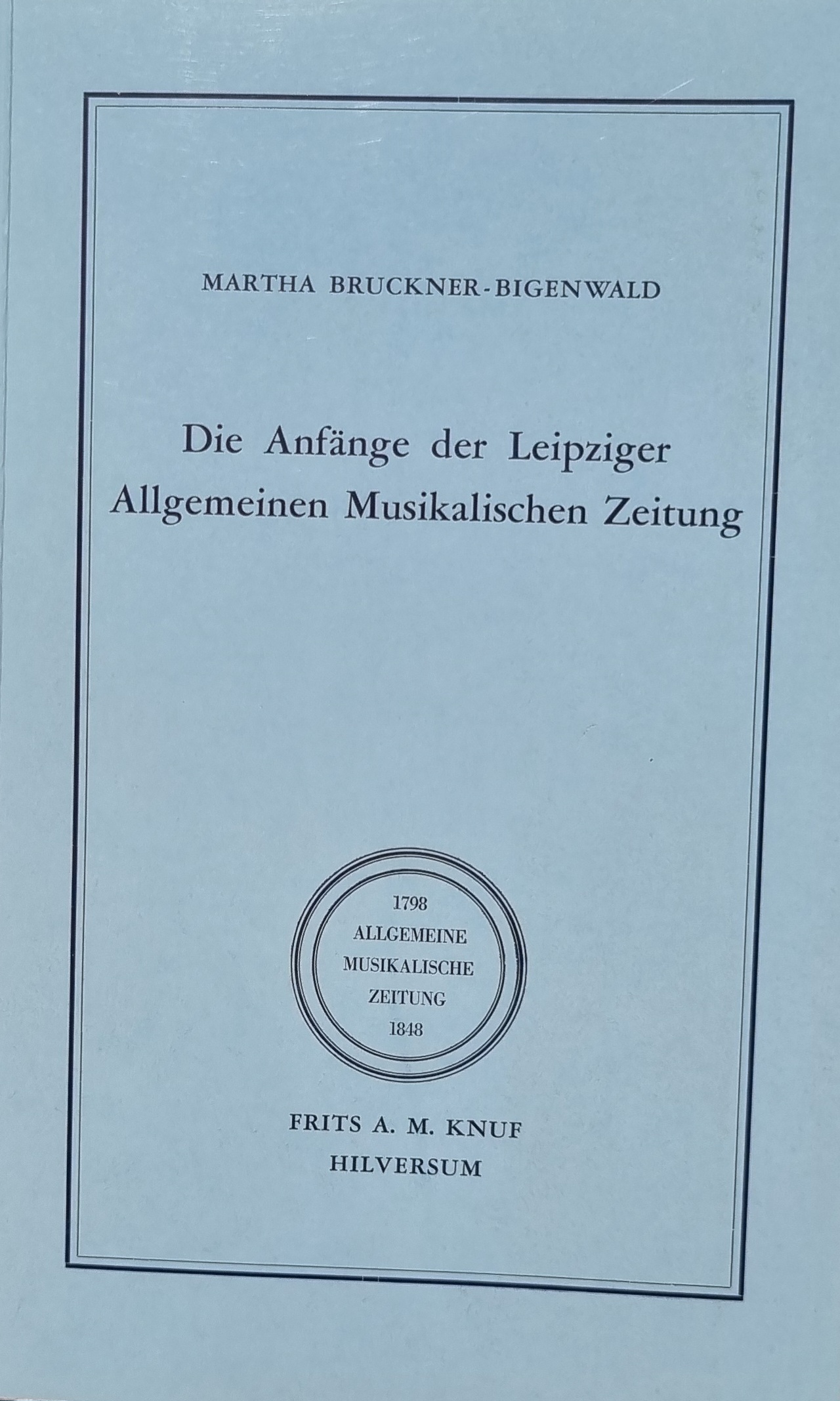 Bruckner-Bigenwald, Die Anfänge der Leipziger Allgemeinen Musikalischen Zeitung.