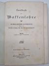Handbuch der Waffenlehre. Für Offiziere aller Waffen zum Selbstunterricht, beson
